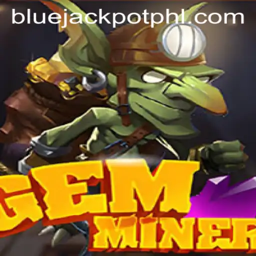 Dive into the World of GemMiner: Unveiling the Thrills of the Blue Jackpot